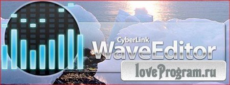 CyberLink WaveEditor 2.0.0.2520 [Rus] SI