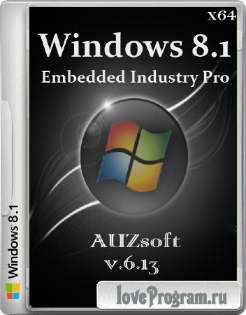 Windows Embedded 8.1 Industry Pro x64 AUZsoft v.6.13 (2013/RUS)
