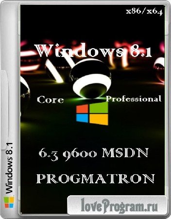 Windows 8.1 Core/Professional x86/x64 6.3 9600 MSDN  v.0.4.3/ v.0.5.3Progmatron (Rus/2013)