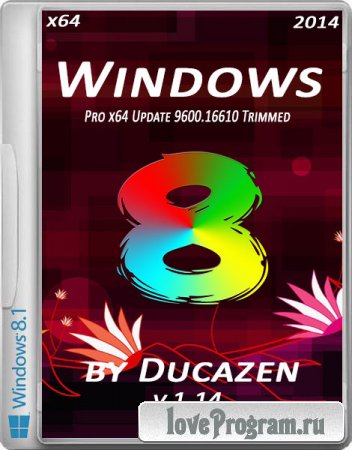 Windows 8.1 Pro x64 Update 9600.16610 Trimmed v.1.14 by Ducazen (2014/RUS)