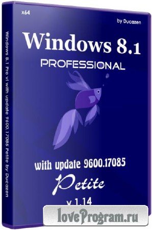 Windows 8.1 Pro vl with update 9600.17085 Petite v.1.14 by Ducazen (x64/RUS/2014)