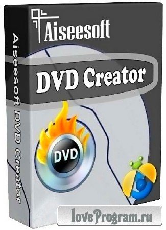 Aiseesoft DVD Creator 5.1.70 + Rus