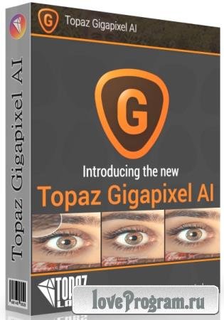 Topaz A.I. Gigapixel 4.4.5 RePack & Portable by elchupakabra